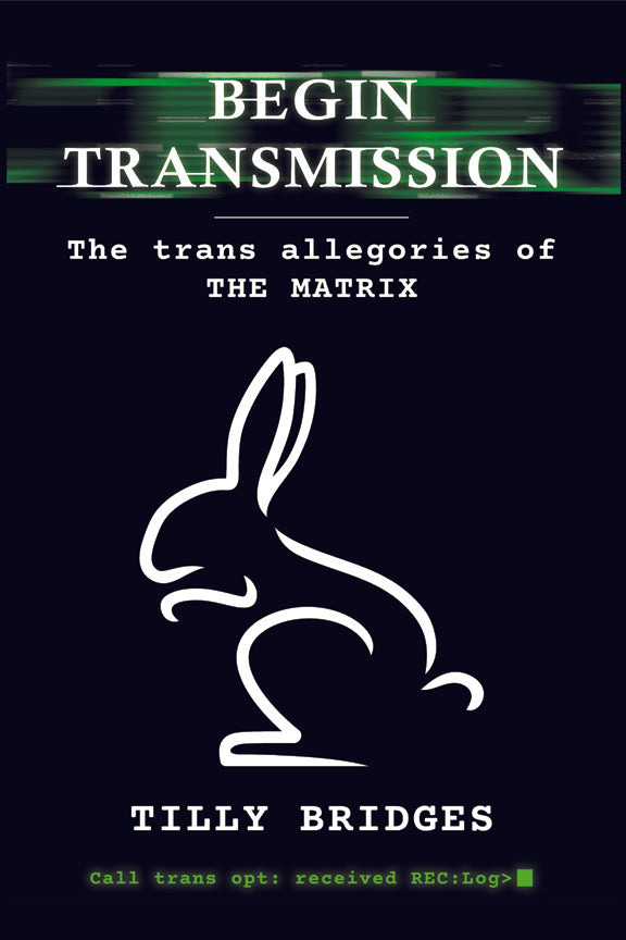 Blurbs and Podcasts for "Begin Transmission: The Trans Allegories of The Matrix"