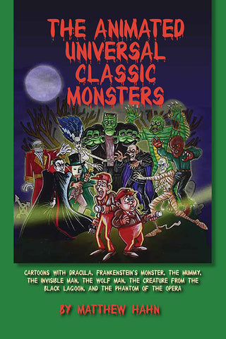 Q & A with Matthew Hahn, author of The Animated Universal Classic Monsters