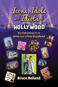 Icons, Idols and Idiots of Hollywood - My Adventures in America’s First Boy Band (paperback)