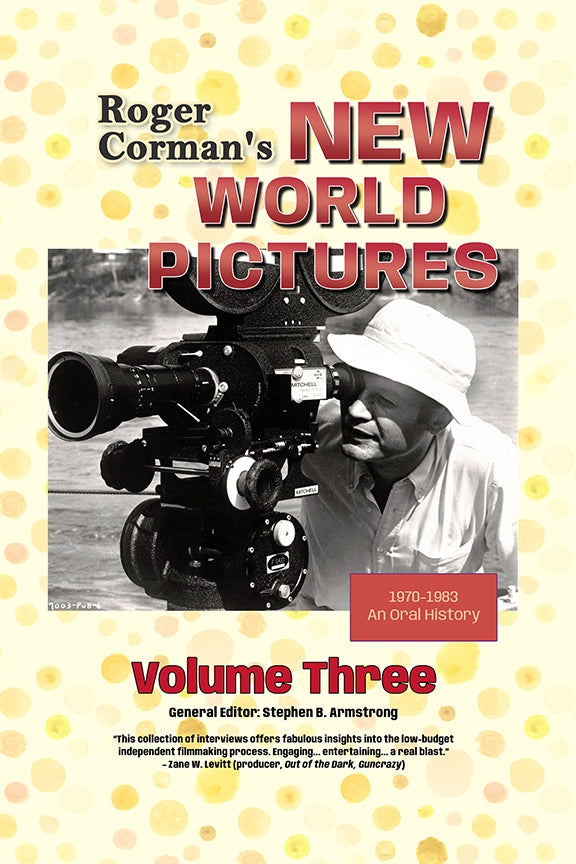 Roger Corman’s New World Pictures (1970-1983): An Oral History, Volume 3 (hardback)