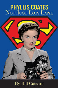 Phyllis Coates: Not Just Lois Lane (hardback)