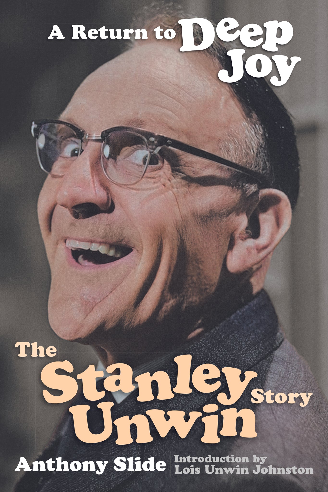 A Return To Deep Joy: The Stanley Unwin Story