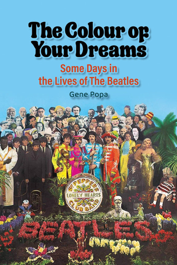 The Colour of Your Dreams - Some Days in the Lives of the Beatles