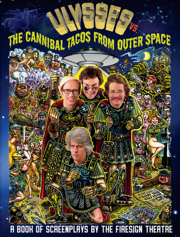 Ulyssess vs. The Cannibal Tacos from Outer Space! A Book of Screenplays by The Firesign Theatre