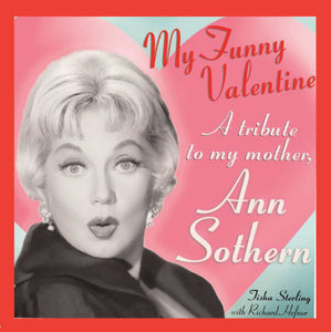 My  Funny Valentine: A Tribute to My Mother, Ann Sothern by Tisha Sterling (paperback)