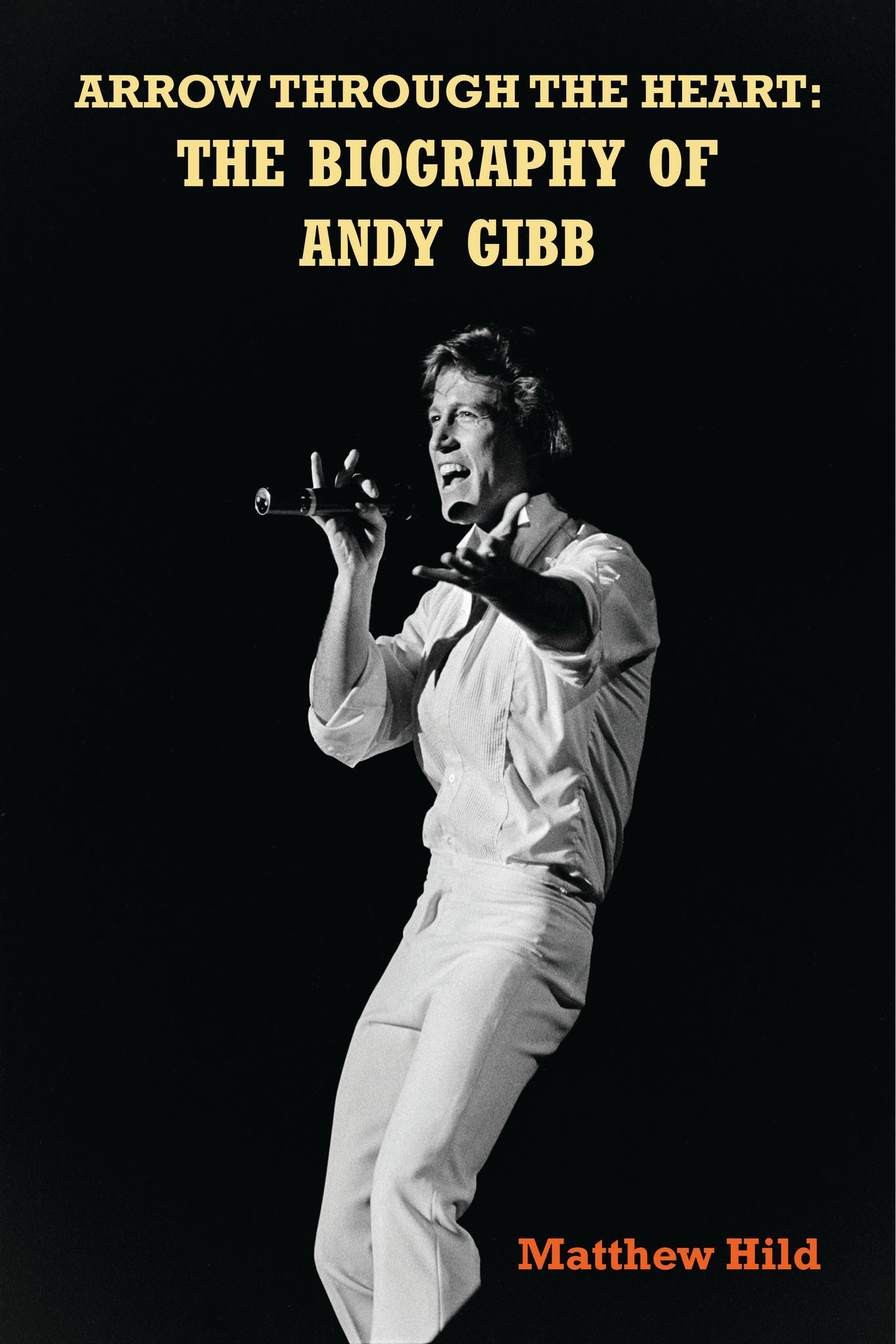 Arrow Through the Heart: The Biography of Andy Gibb (paperback)