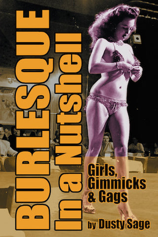 BURLESQUE IN A NUTSHELL: GIRLS, GIMMICKS & GAGS (paperback) - BearManor Manor