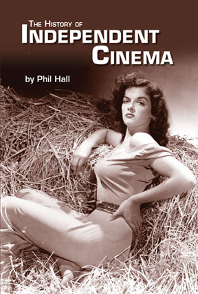 THE HISTORY OF INDEPENDENT CINEMA by Phil Hall - BearManor Manor