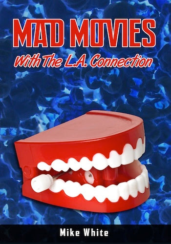 MAD MOVIES WITH THE L.A. CONNECTION by Mike White - BearManor Manor