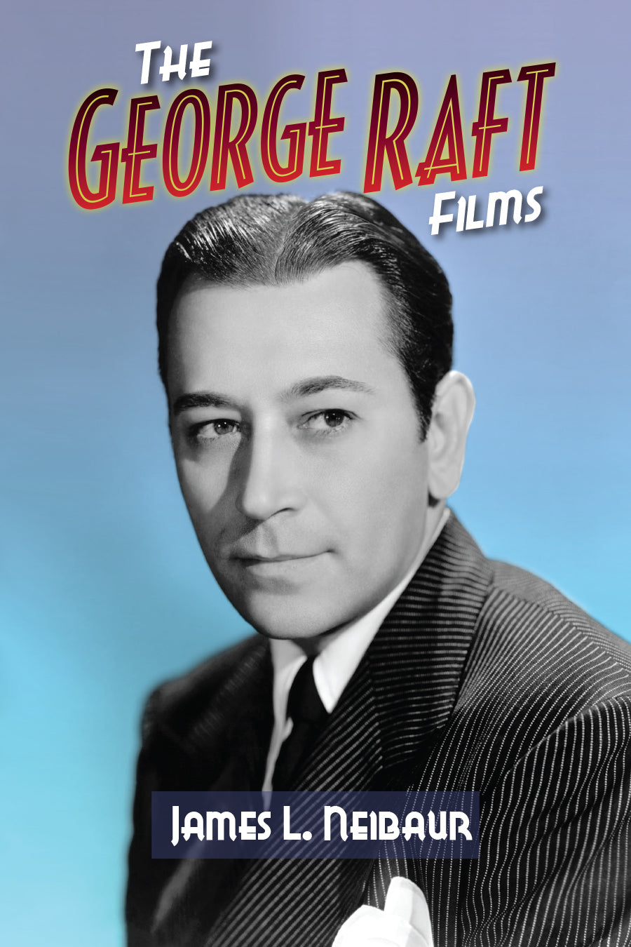 The George Raft Films (hardback)