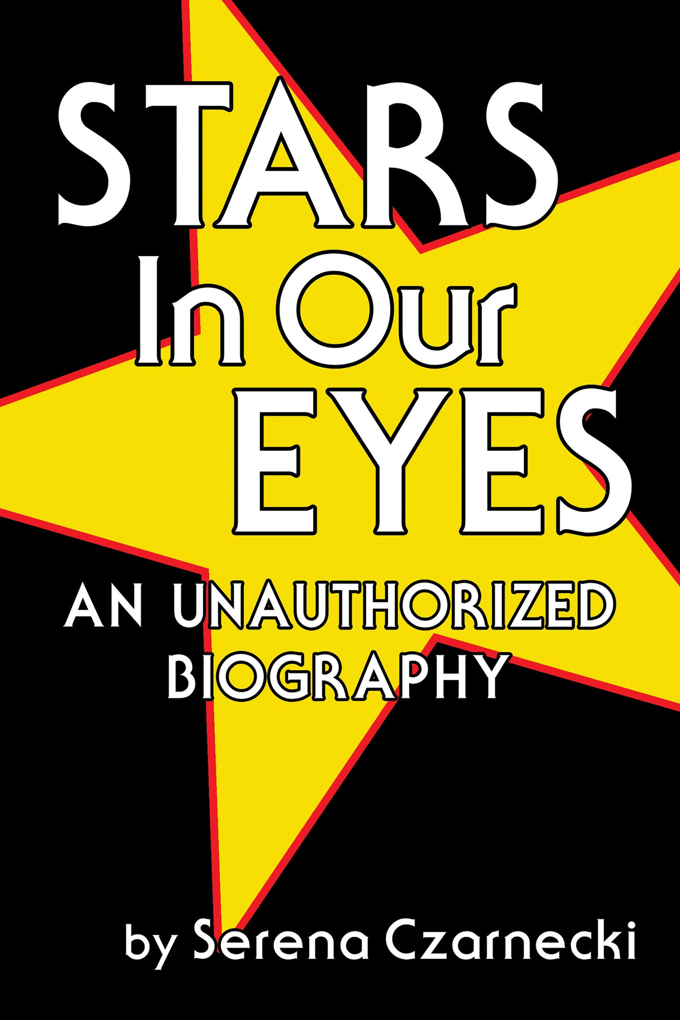 Stars In Our Eyes: An Unauthorized Biography (paperback)