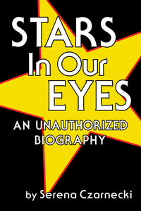 Stars In Our Eyes: An Unauthorized Biography (paperback)