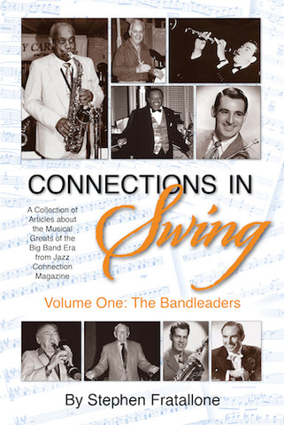 CONNECTIONS IN SWING, VOLUME ONE: THE BANDLEADERS (HARDCOVER EDITION) by Stephen Fratallone - BearManor Manor