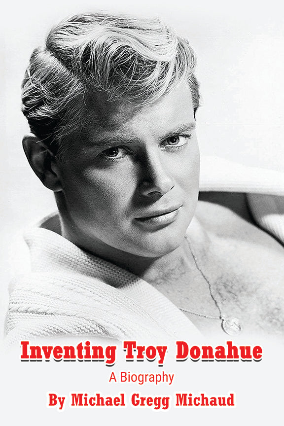 Inventing Troy Donahue - The Making of a Movie Star (hardback)