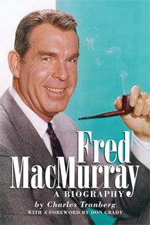 FRED MACMURRAY: A BIOGRAPHY by Charles Tranberg (paperback) - BearManor Manor